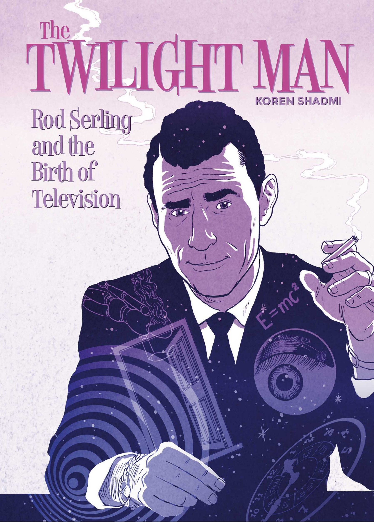 The Twilight Man : Rod Serling and the Birth of Television